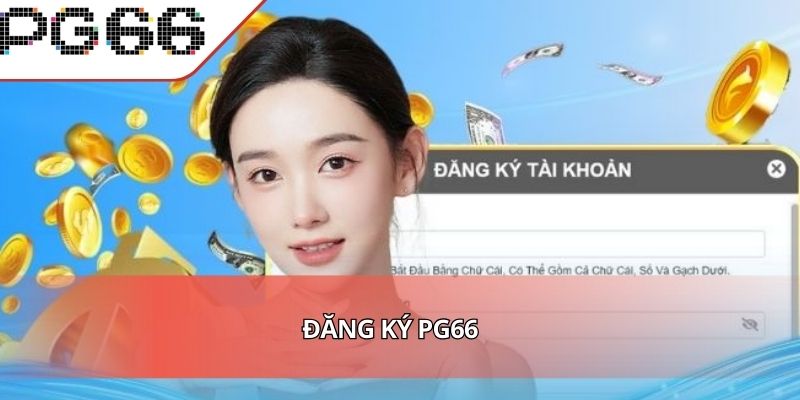 Đăng Ký PG66 - Lựa Chọn Số Một Của Người Chơi Thông Minh