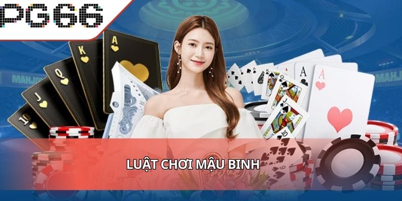 Luật Chơi Mậu Binh Chuẩn Xác Dành Cho Người Mới