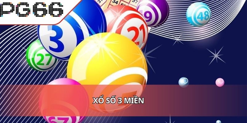 Xổ Số 3 Miền Và Toàn Bộ Thông Tin Cần Biết